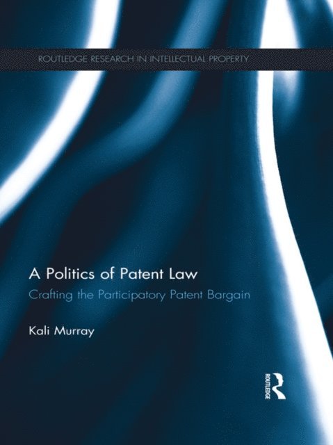Kali Murray - Politics of Patent Law, E-bok