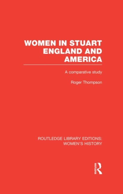 Roger Thompson - Women in Stuart England and America, E-bok