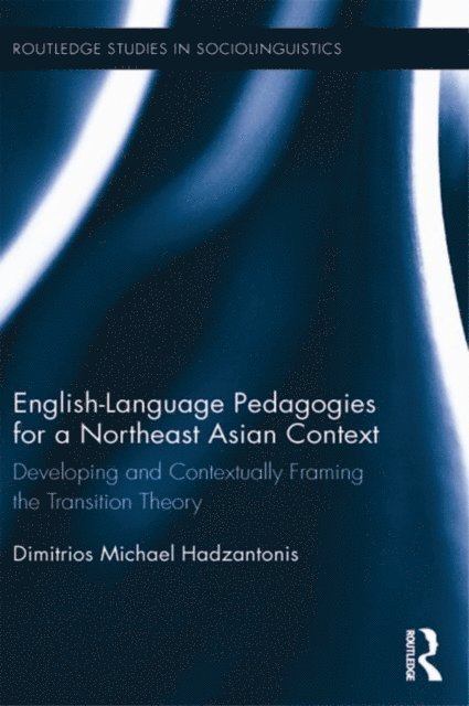 Michael Hadzantonis - English Language Pedagogies for a Northeast Asian Context, E-bok