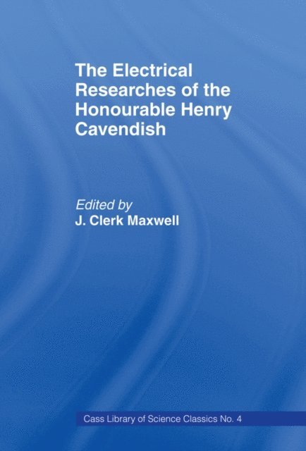 James Clerk Maxwell - Electrical Researches of the Honorable Henry Cavendish, E-bok