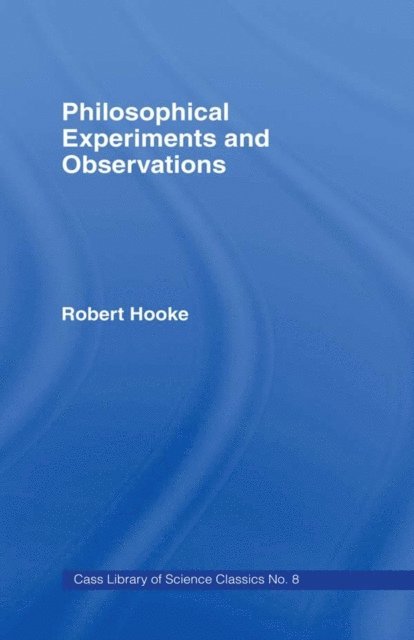W. Derham, Robert Hooke - Philosophical Experiments and Observations, E-bok