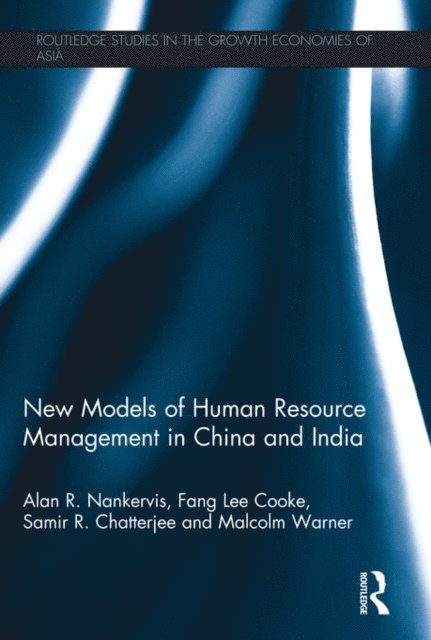 Alan R. Nankervis, Fang Lee Cooke, Samir R. Chatterjee, Malcolm Warner - New Models of Human Resource Management in China and India, E-bok