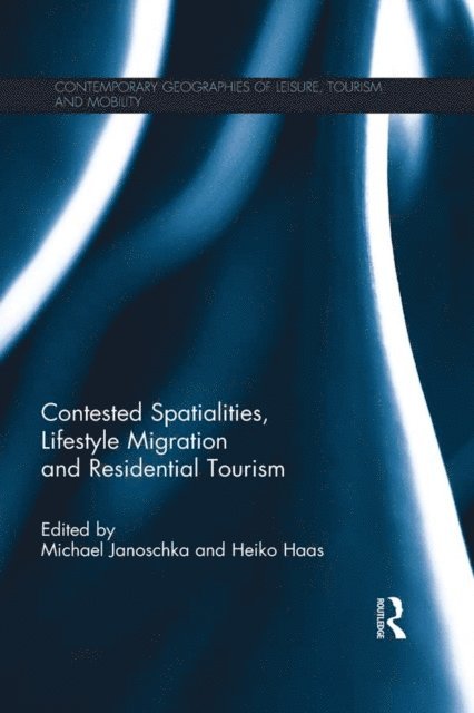 Heiko Haas, Michael Janoschka - Contested Spatialities, Lifestyle Migration and Residential Tourism, E-bok. Tillgänglighet: Lägg i varukorg