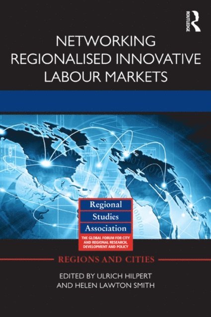 Helen Lawton Smith, Ulrich Hilpert - Networking Regionalised Innovative Labour Markets, E-bok