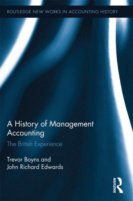 Trevor Boyns, Richard Edwards - History of Management Accounting, E-bok