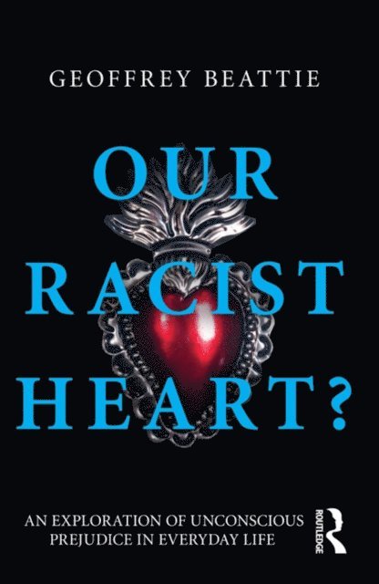 Geoffrey Beattie - Our Racist Heart?, E-bok