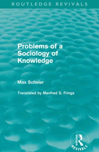Max Scheler - Problems of a Sociology of Knowledge (Routledge Revivals), E-bok