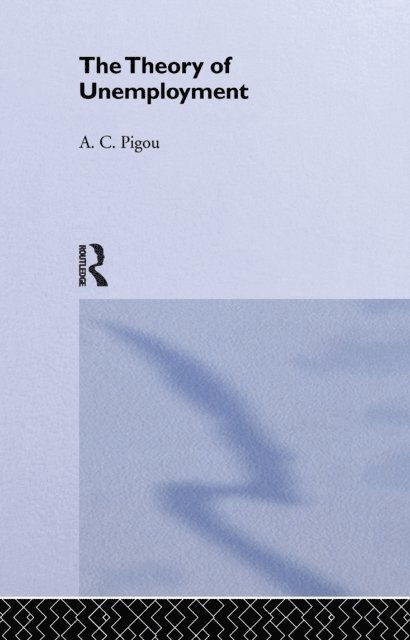 Arthur Cecil Pigou - Theory of Unemployment, E-bok