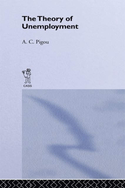 Arthur Cecil Pigou - Theory of Unemployment, E-bok