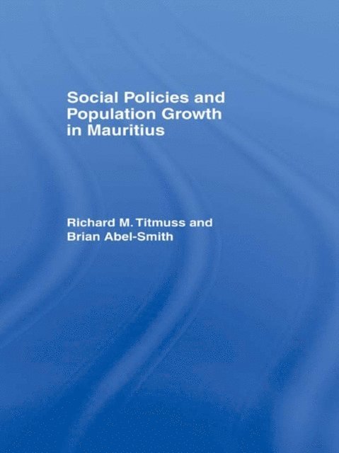 Richard M. Titmuss, Brian Abel-Smith - Social Policy and Population Growth in Mauritius, E-bok
