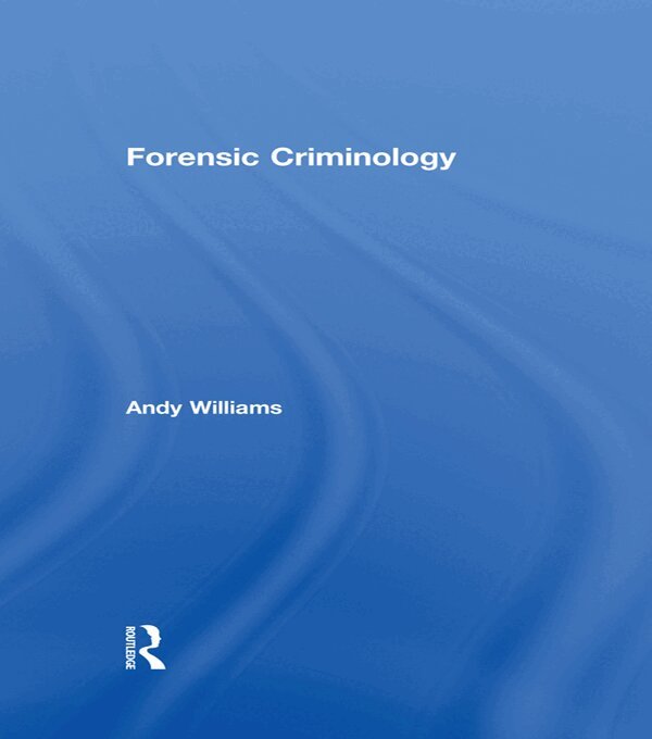 Andy Williams - Forensic Criminology, E-bok