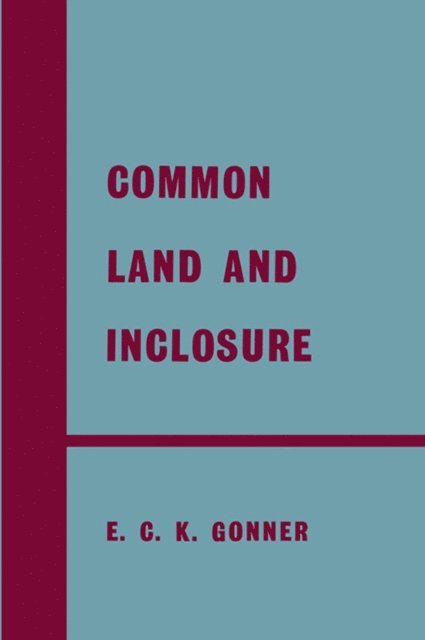 E.C.K. Gonner - Common Land and Inclosure, E-bok