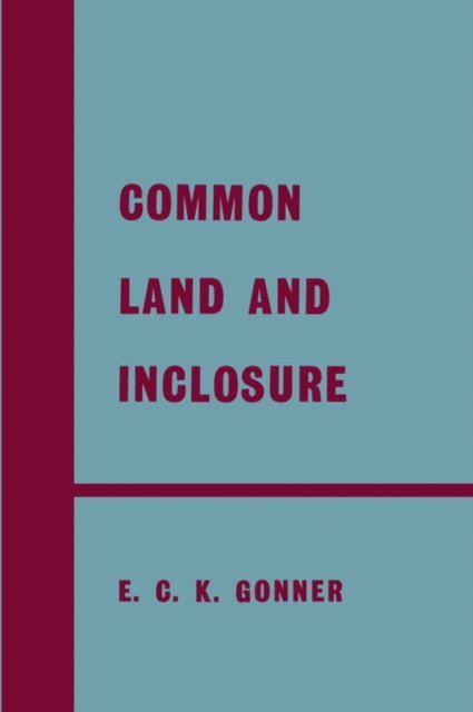 E.C.K. Gonner - Common Land and Inclosure, E-bok