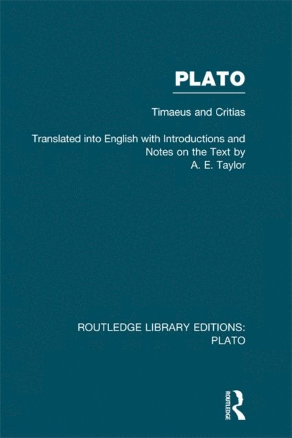 A Taylor - Plato: Timaeus and Critias (RLE: Plato), E-bok