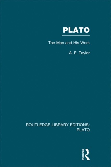 A.E. Taylor - Plato: The Man and His Work (RLE: Plato), E-bok
