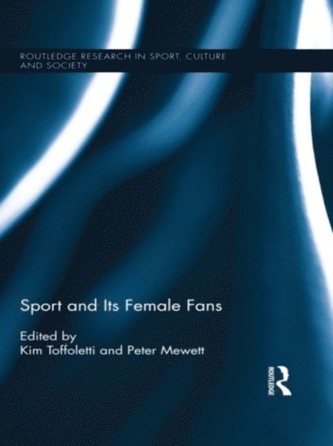 Peter Mewett, Kim Toffoletti - Sport and Its Female Fans, E-bok