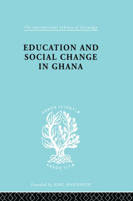 P. Foster - Education and Social Change in Ghana, E-bok
