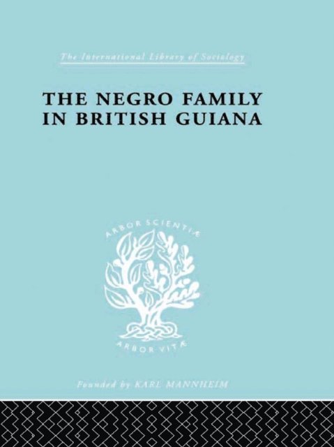 Raymond T. Smith - Negro Family in British Guiana, E-bok