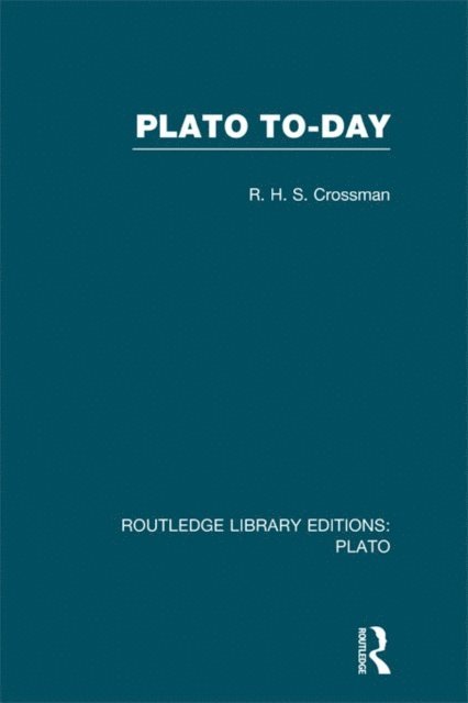 R Crossman - Plato Today (RLE: Plato), E-bok