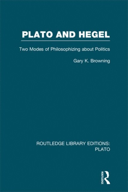 Gary Browning - Plato and Hegel (RLE: Plato), E-bok