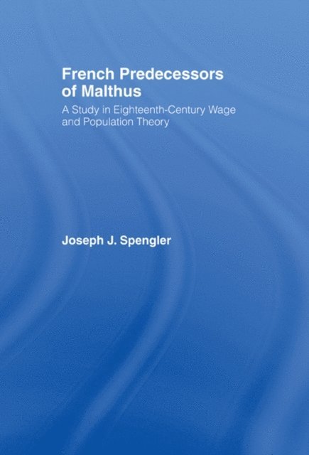 Joseph J. Spengler - French Predecessors of Malthus, E-bok