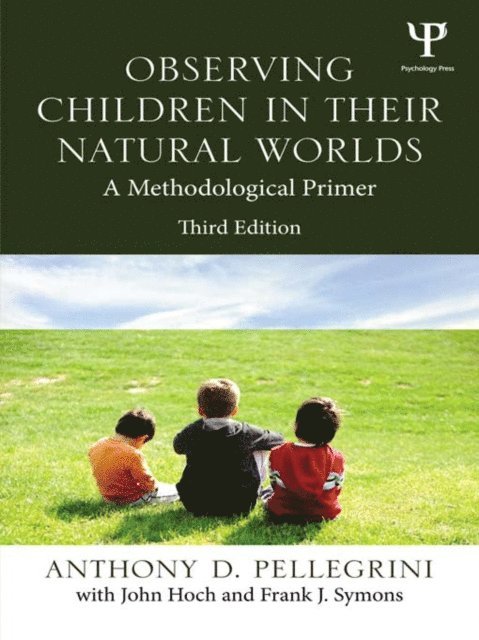 John Hoch, Frank Symons, Anthony D. Pellegrini - Observing Children in Their Natural Worlds, E-bok