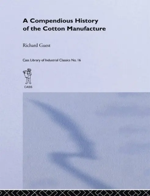 Richard Guest - Compendious History of the Cotton Manufacture, E-bok. Tillgänglighet: Lägg i varukorg