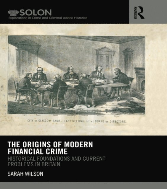 Sarah Wilson - Origins of Modern Financial Crime, E-bok