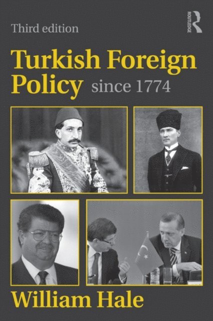 William Hale - Turkish Foreign Policy since 1774, E-bok