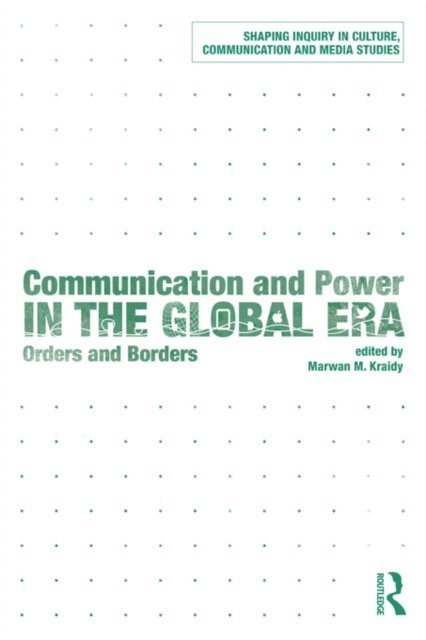Marwan M. Kraidy - Communication and Power in the Global Era, E-bok