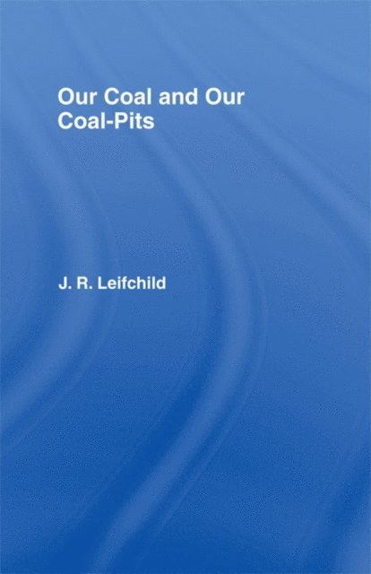 J. R. Leifchild - Our Coal and Coal Pits, E-bok