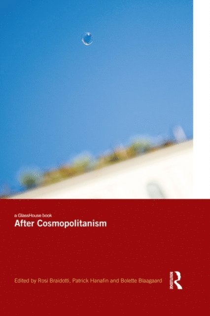 Bolette Blaagaard, Patrick Hanafin, Rosi Braidotti - After Cosmopolitanism, E-bok