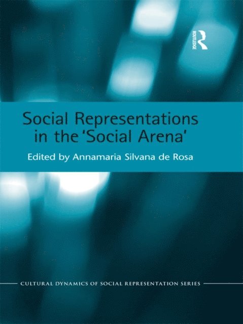 Annamaria Silvana de Rosa - Social Representations in the 'Social Arena', E-bok