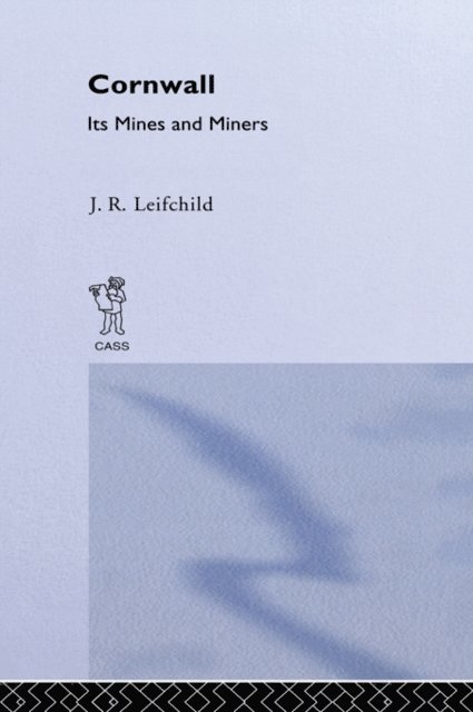 J. R. Leifchild - Cornwall, Its Mines and Miners, E-bok