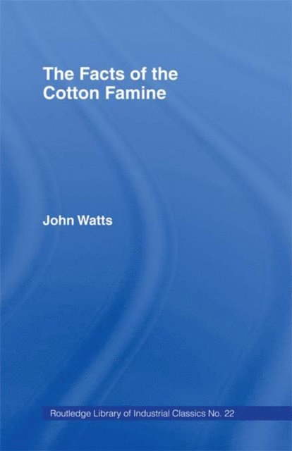 John Watts - Facts of the Cotton Famine, E-bok