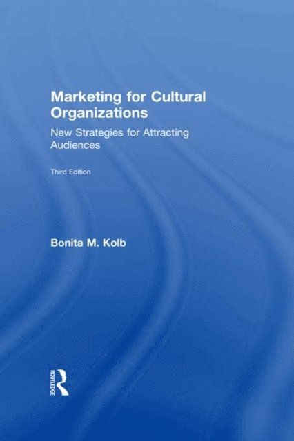 Bonita M. Kolb - Marketing for Cultural Organizations, E-bok