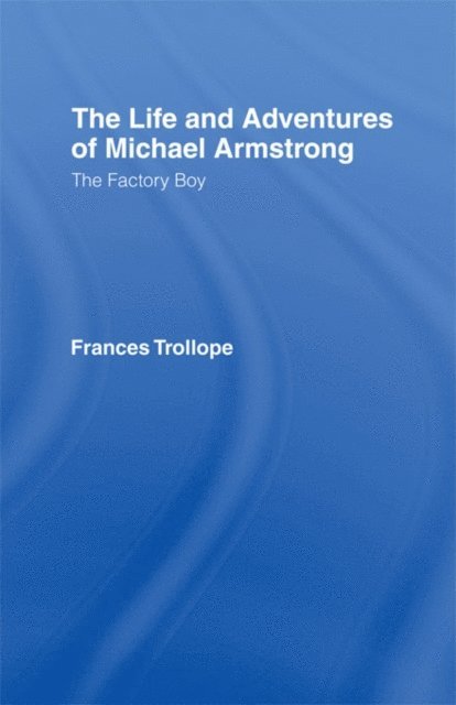 Frances Trollope - Life and Adventures of Michael Armstrong: the Factory Boy, E-bok