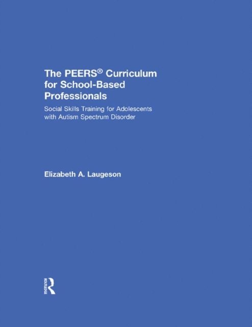 Elizabeth A. Laugeson - PEERS Curriculum for School-Based Professionals, E-bok