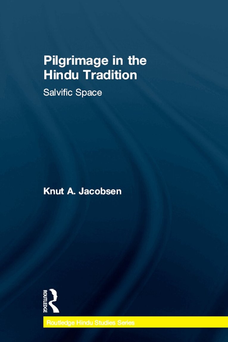 Knut A. Jacobsen - Pilgrimage in the Hindu Tradition, E-bok