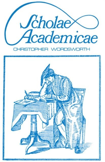Christopher Wordsworth - Scholae Academicae, E-bok