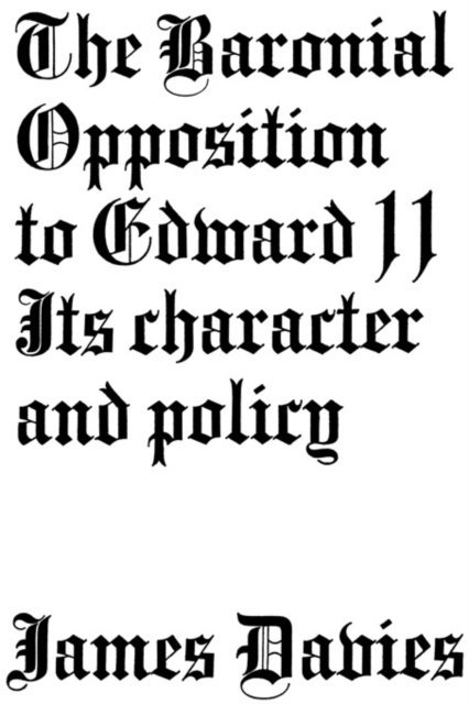 James Conway Davies - Baronial Opposition to Edward II, E-bok