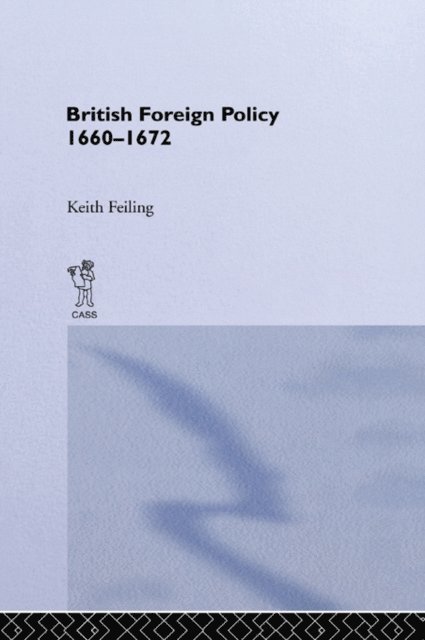 Sir Keith Feiling - British Foreign Policy 1660-1972, E-bok