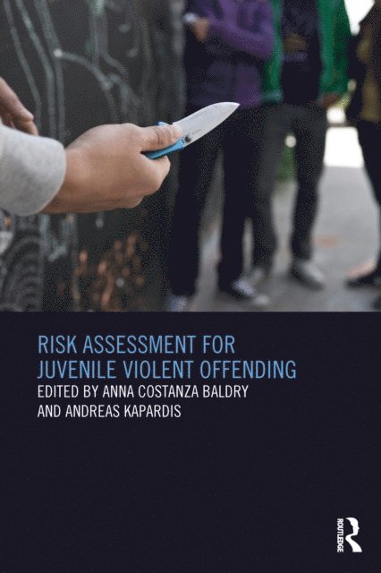Andreas Kapardis, Anna Baldry - Risk Assessment for Juvenile Violent Offending, E-bok