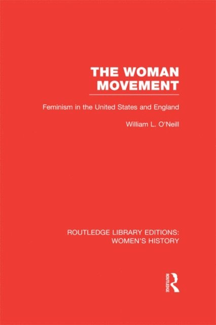 William L. O'Neill - Woman Movement, E-bok