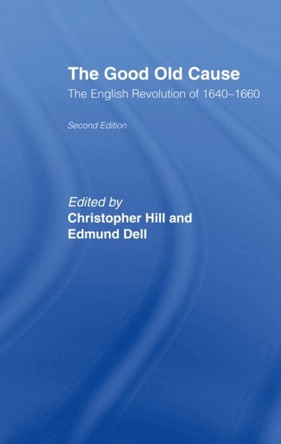 Christopher Hill, Edmund Dell - Good Old Cause, E-bok