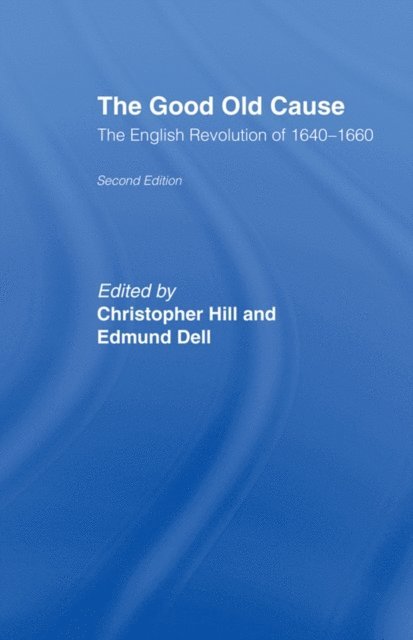 Christopher Hill, Edmund Dell - Good Old Cause, E-bok