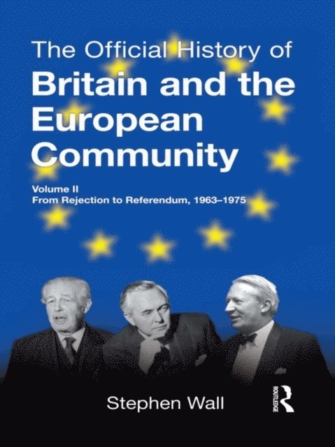 Stephen Wall - Official History of Britain and the European Community, Vol. II, E-bok