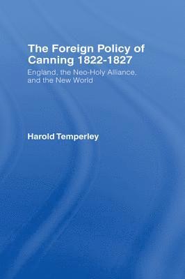 H.W.V. Temperley - Foreign Policy of Canning Cb, E-bok