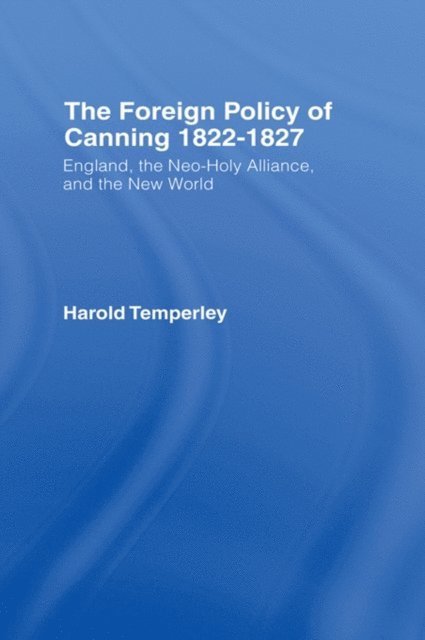 H.W.V. Temperley - Foreign Policy of Canning Cb, E-bok