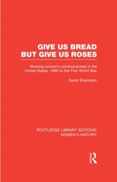 Sarah Eisenstein - Give Us Bread but Give Us Roses, E-bok
